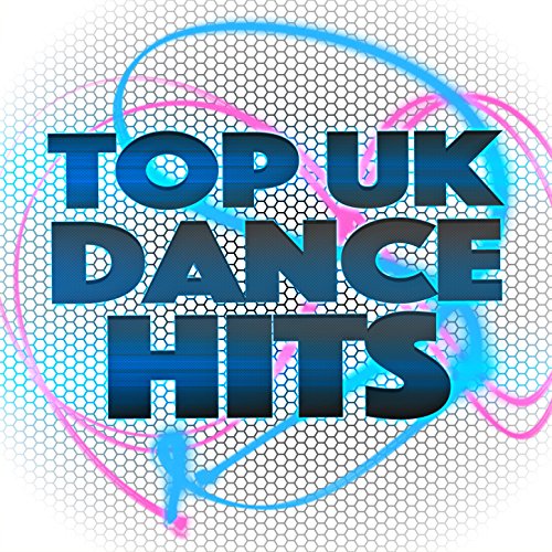 Top Uk Dance Hits by UK Dance Chart on Amazon Music Amazon.co.uk