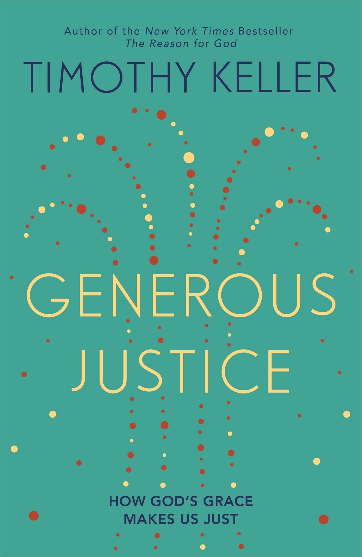 Generous Justice: How God's Grace Makes Us Just (Law, Justice and Power)