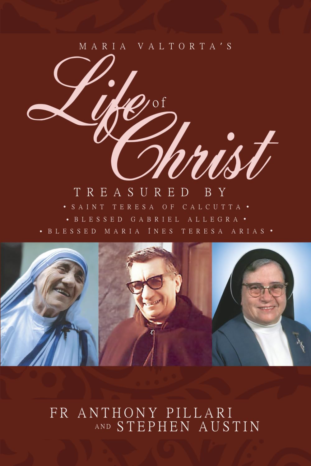 Maria Valtorta's Life of Christ: Treasured by Saint Teresa of Calcutta, Blessed María Inés Teresa Arias, and Blessed Gabriel Allegra