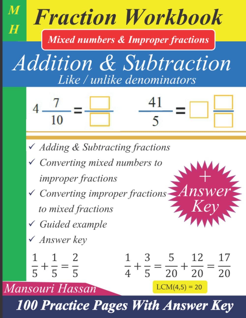 Fraction Workbook: Mixed numbers and improper fractions | Fractions: Adding and Subtracting (like & unlike denominators): Converting mixed numbers to ... more!! |100 practice pages with answer key