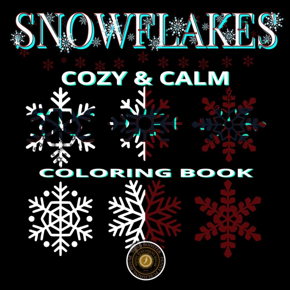 Snowflakes: A Cozy & Calm Coloring Book: Relaxation, Mindfulness, and Stress Relief