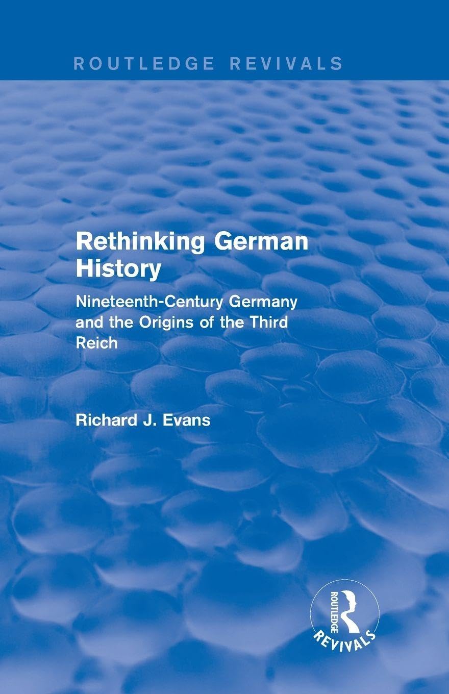 Rethinking German History (Routledge Revivals): Nineteenth-Century Germany and the Origins of the Third Reich