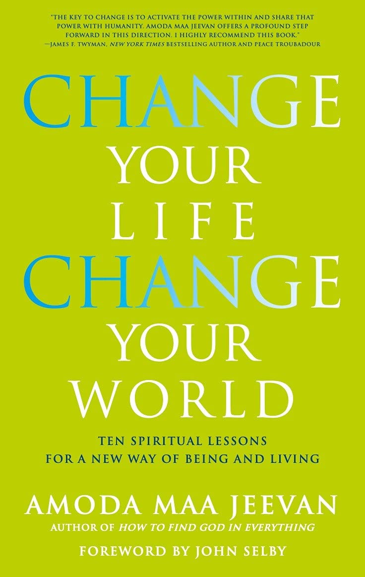 Change Your Life Change Your World: 10 Spiritual Lessons for a New Way of Being and Living