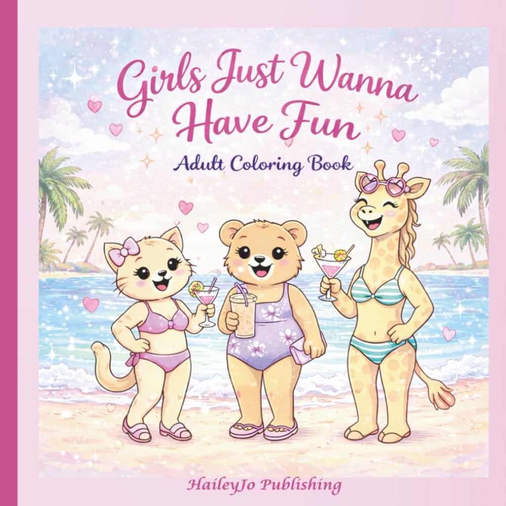 Girls Just Want To Have Fun- Coloring Book for Adults and Teens, Bold and easy