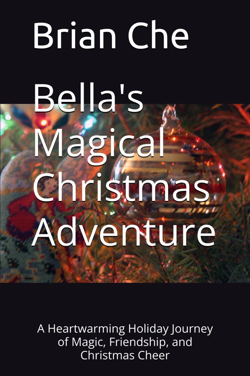 Bella's Magical Christmas Adventure: A Heartwarming Holiday Journey of Magic, Friendship, and Christmas Cheer