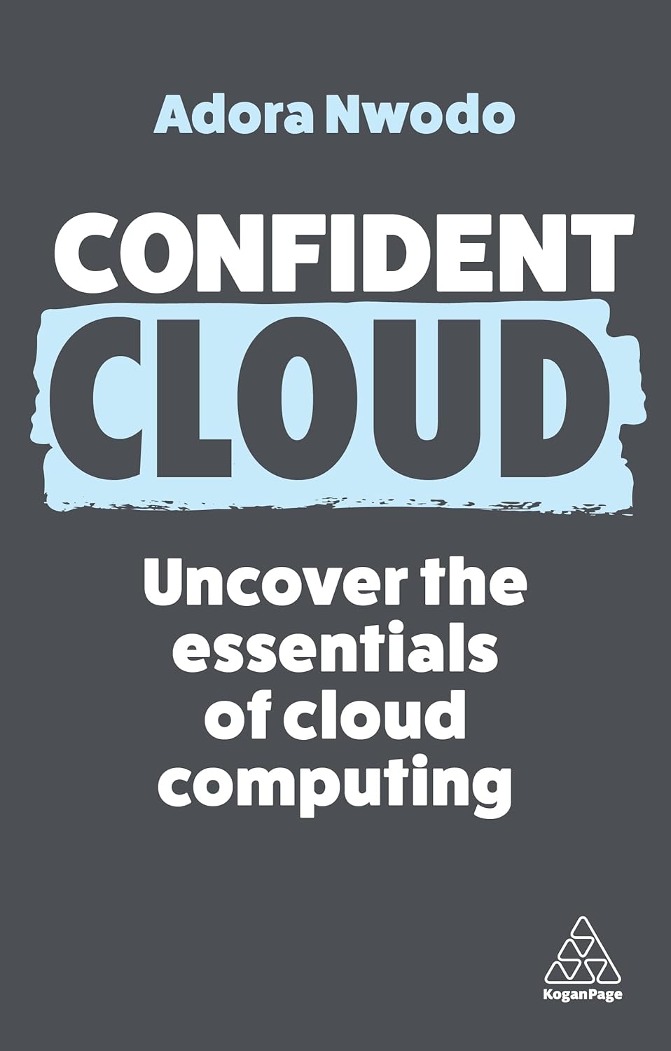 Confident Cloud: Uncover the Essentials of Cloud Computing: 17 (Confident Series)