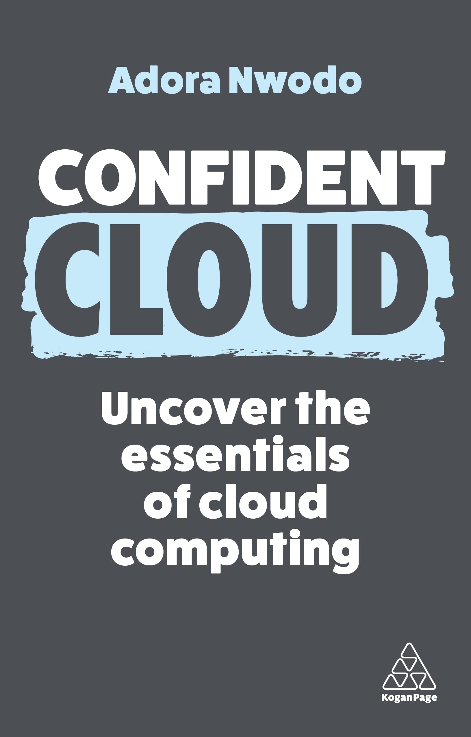 Confident Cloud: Uncover the Essentials of Cloud Computing: 17 (Confident Series)