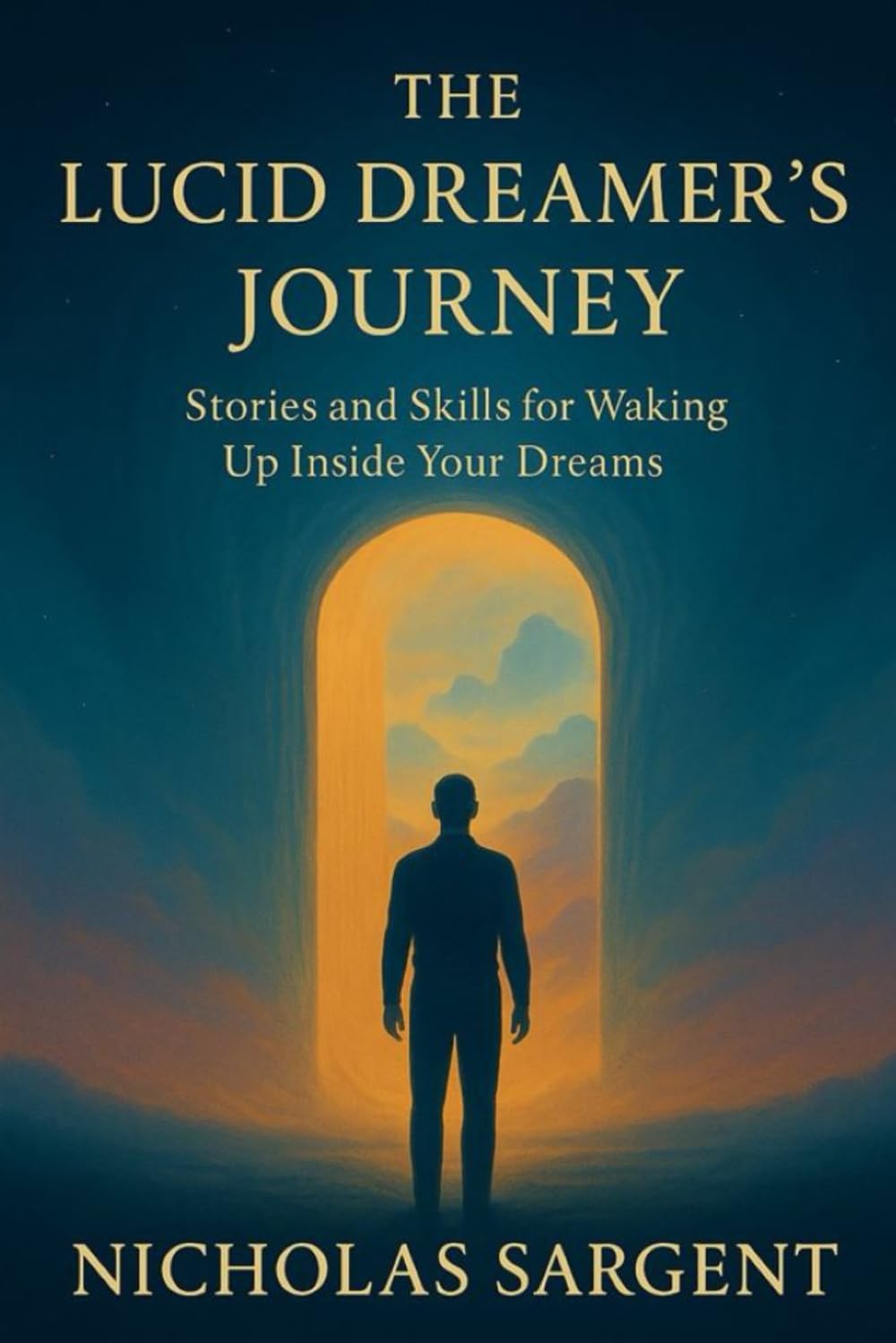 The Lucid Dreamer's Journey: Stories and Skills for Waking Up Inside Your Dreams (Dream Journey Stream)