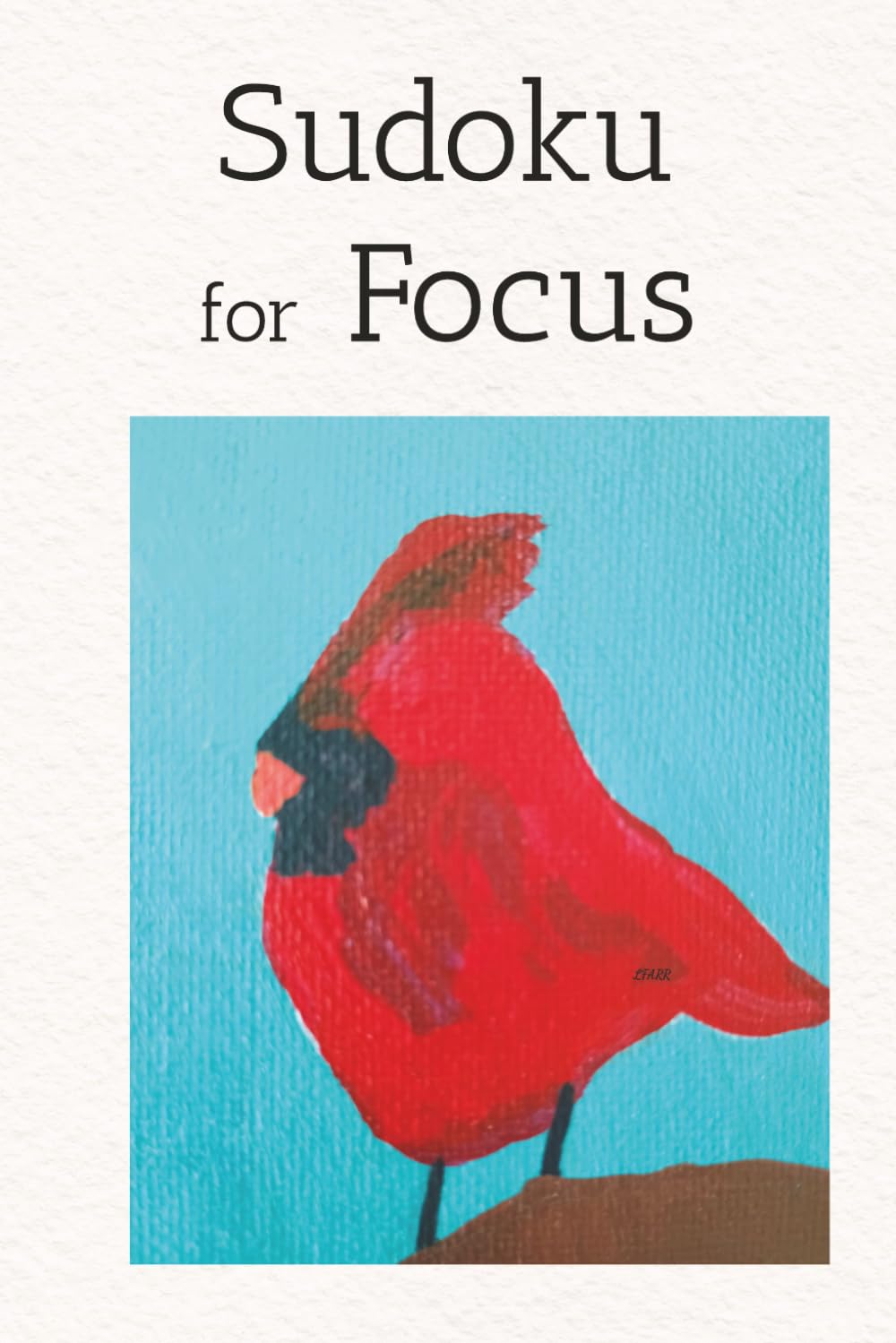 Sudoku for Focus: Sudoku: Sudoku Puzzles for Focus | Help Calm the Mind, Relax, and Focus | 6x9 inches, 106 Pages | 50+ Puzzles | Solutions Included