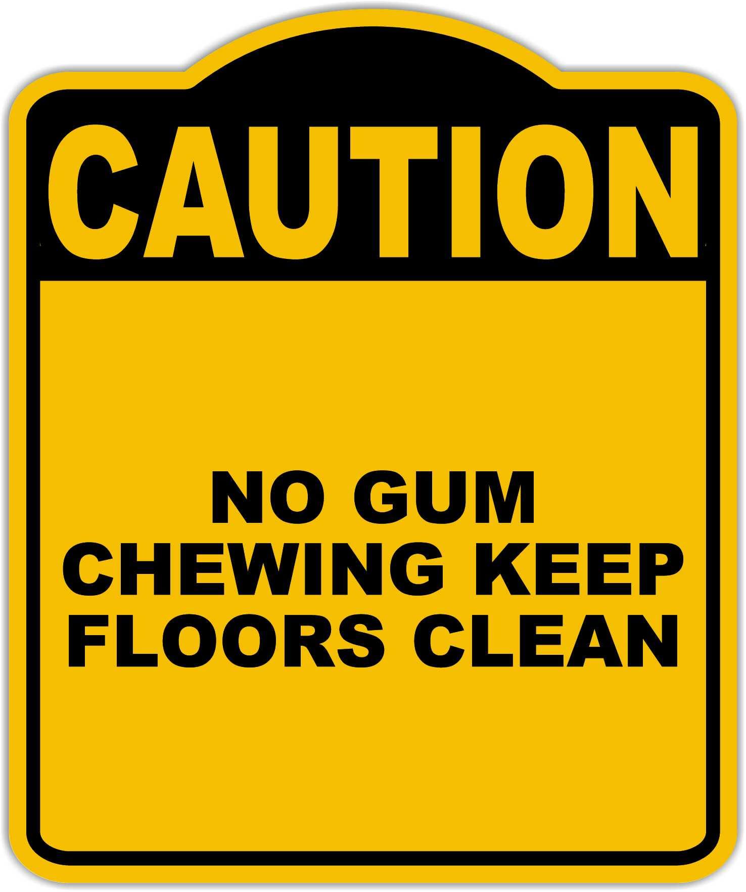 NO GUM CHEWING KEEP FLOORS CLEAN Caution Yellow Black Aluminum Composite Sign 20 x 24 inches