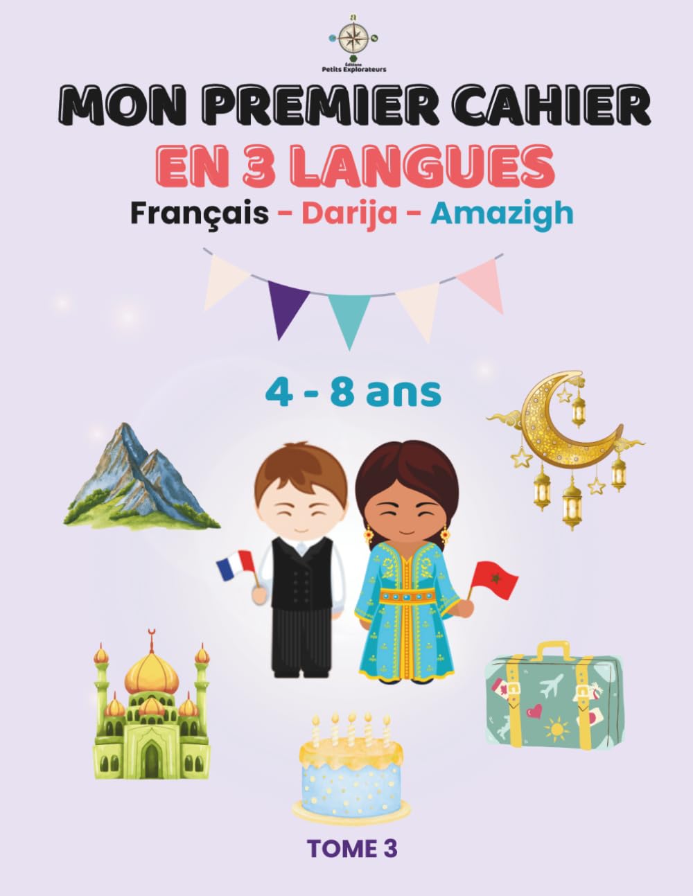 MON PREMIER CAHIER EN 3 LANGUES - TOME 3: Cahier d'activités : Français, Darija (Arabe Marocain) et Amazigh (Berbère) | Voyage, Fêtes, Culture et Artisanat (Trésors du Maroc)