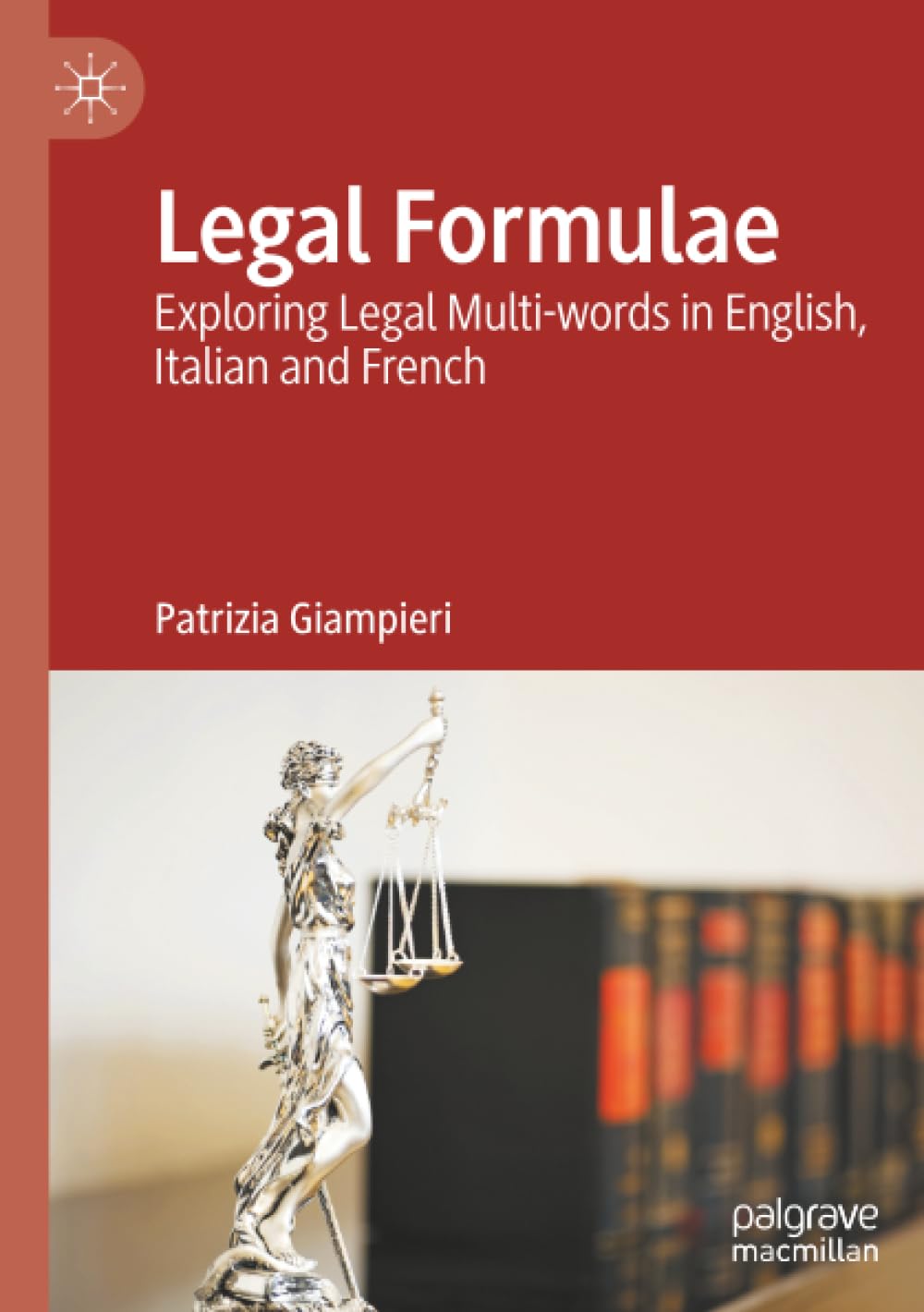 Legal Formulae: Exploring Legal Multi-words in English, Italian and French