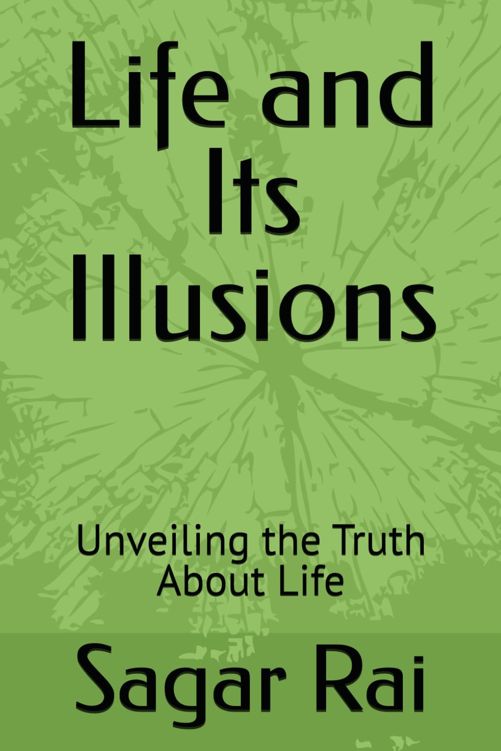 Life and Its Illusions: Unveiling the Truth About Life