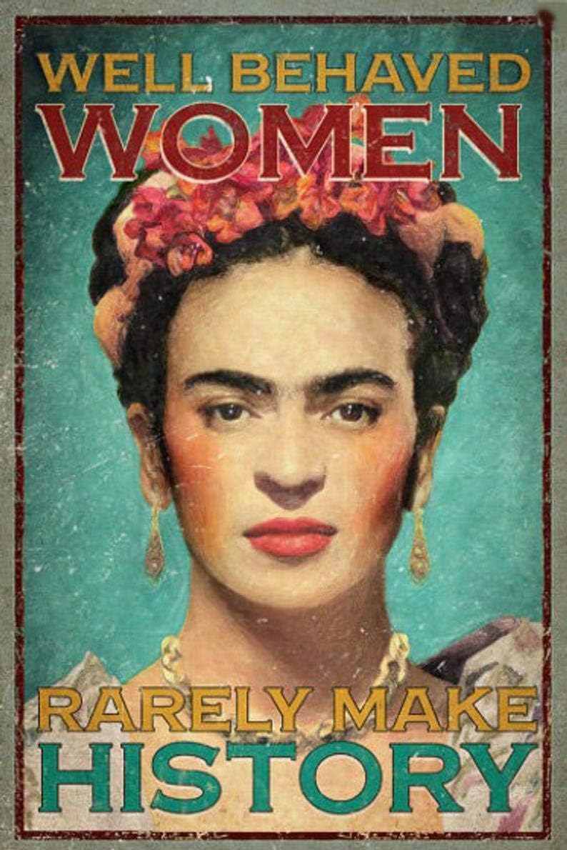 Frida Kahlo - Well Behaved Women - Retro Shabby Chic Vintage Style Picture Metal Wall Plaque Sign (A4)