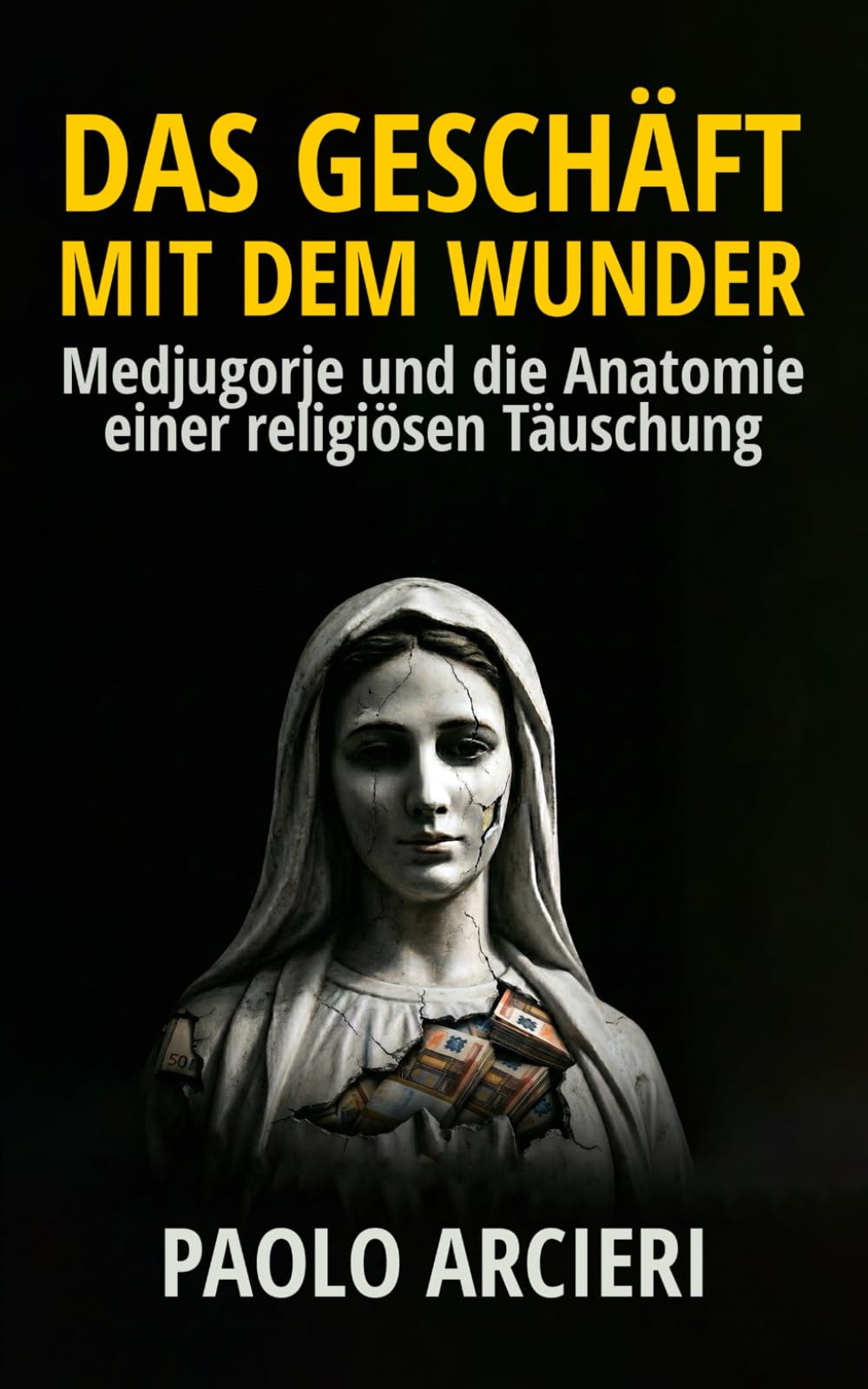 Das Geschäft mit dem Wunder: Medjugorje und die Anatomie einer religiösen Täuschung