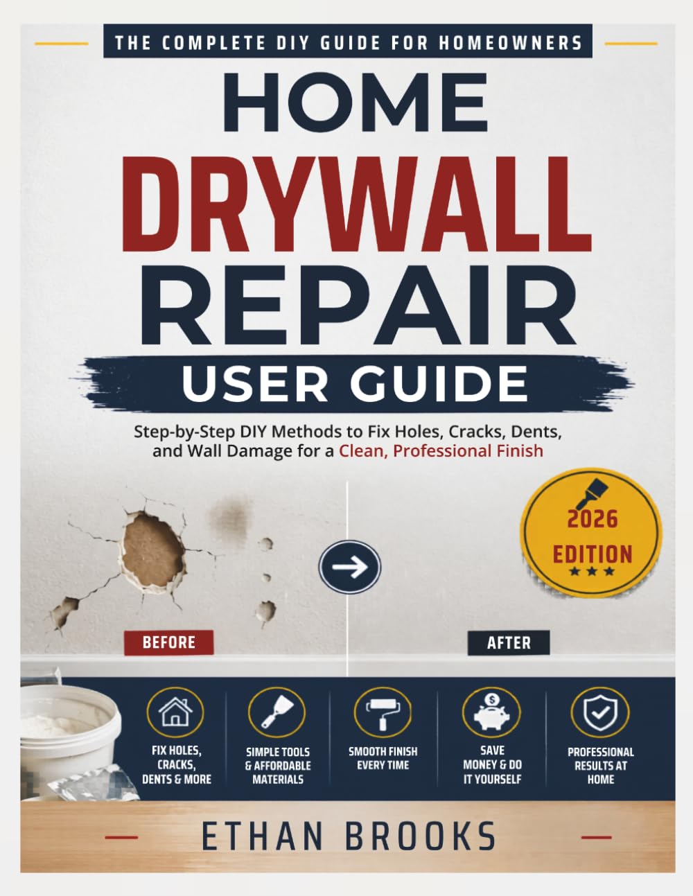 Home Drywall Repair User Guide: Step-by-Step DIY Methods to Fix Holes, Cracks, Dents, and Wall Damage for a Clean, Professional Finish