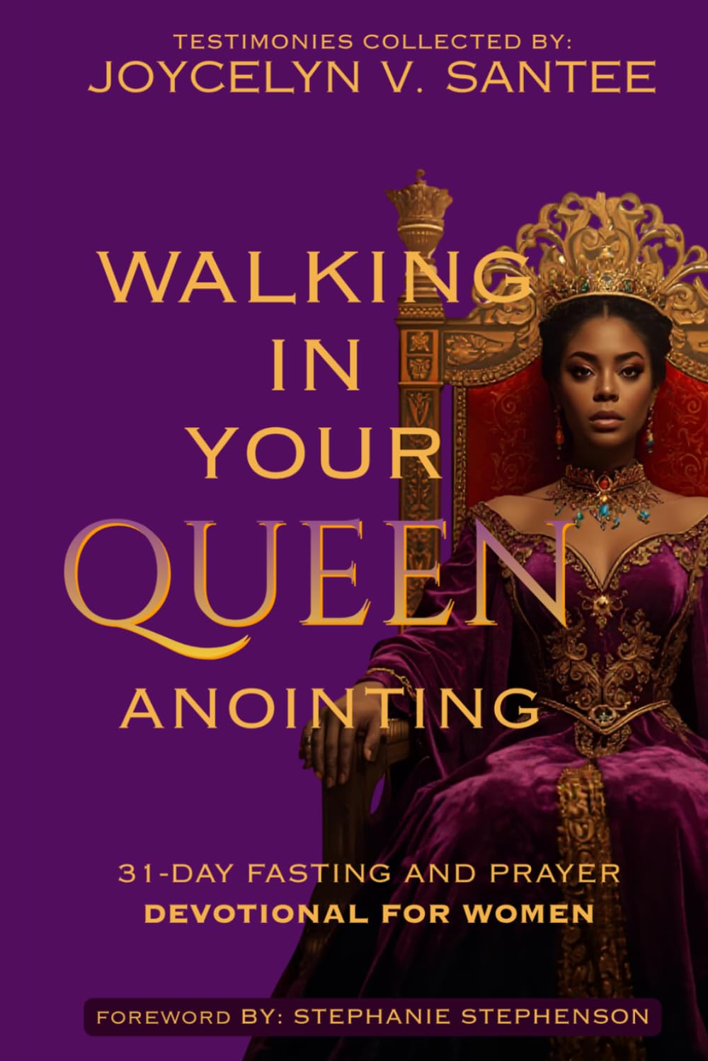 WALKING IN YOUR QUEEN ANOINTING: 31-DAY FASTING AND PRAYER DEVOTIONAL FOR WOMEN