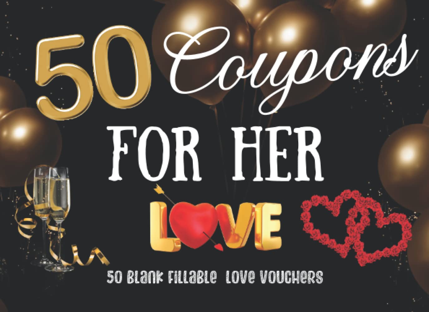Blank Coupon Book For Her: Ideal Gift Idea 50 DIY Coupons Fillable Booklet IOU Vouchers For Your Wife | Girlfriend | Couples | Friend | Partner | ... | Birthday | Christmas | Easter | Thankgiving