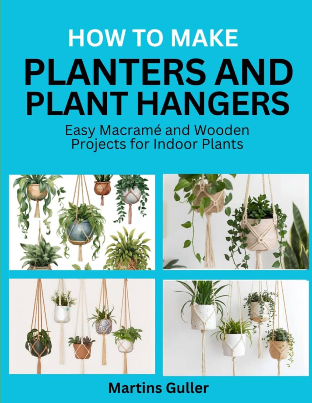 How to make Planters and Plant Hangers: Easy Macramé and Wooden Projects for Indoor Plants