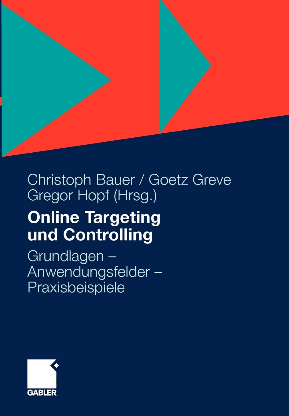 Online Targeting und Controlling: Grundlagen - Anwendungsfelder - Praxisbeispiele (German Edition)