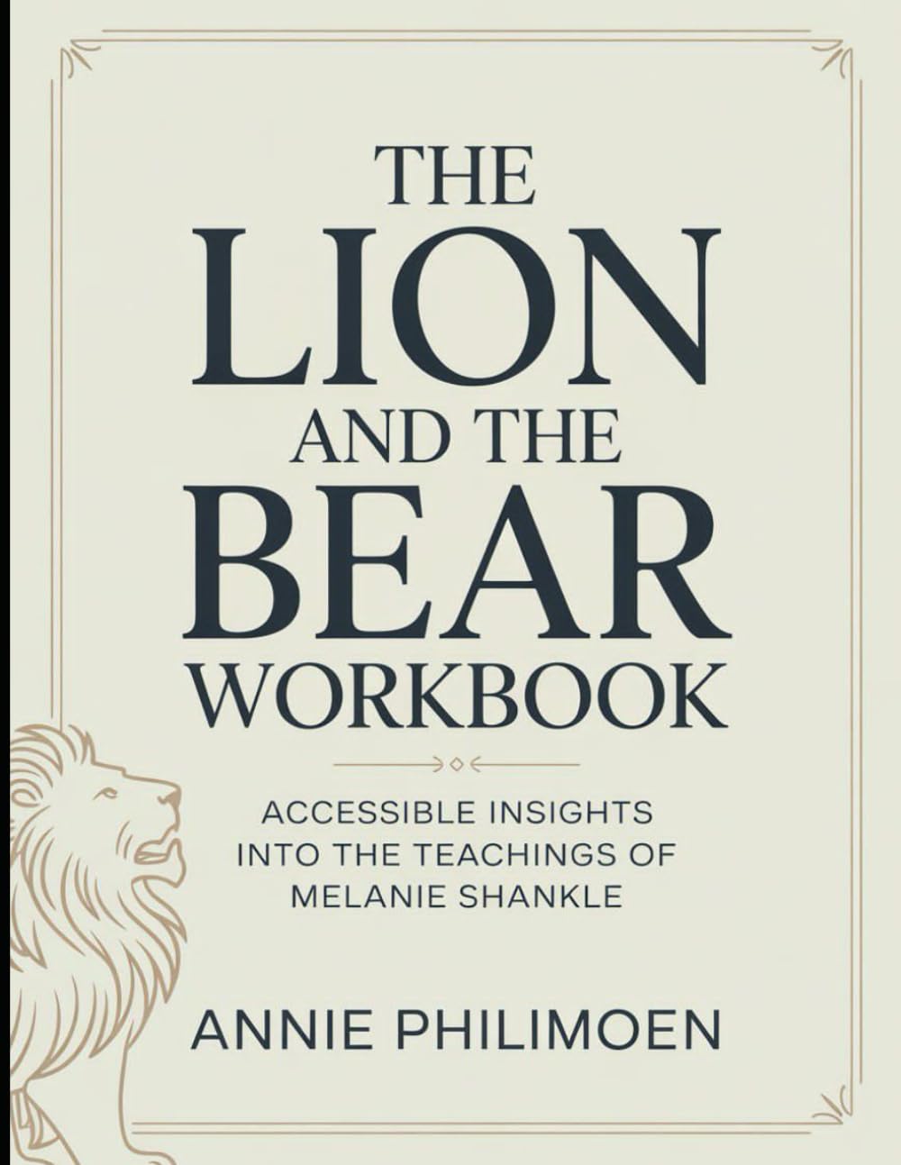 (Brilliant guide) The Lion And The Bear Workbook: Accessible Insights Into The Teachings Of Melanie Shankle