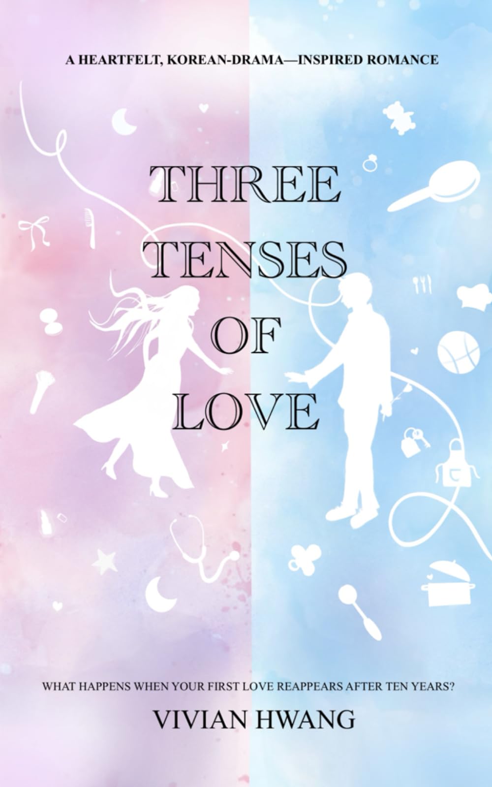 Three Tenses of Love: A Heartfelt, Korean-Drama–Inspired Romance