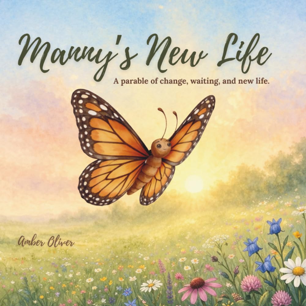 Manny's New Life: A Parable of Change, Waiting, and New Life (Life Lessons With Manny)