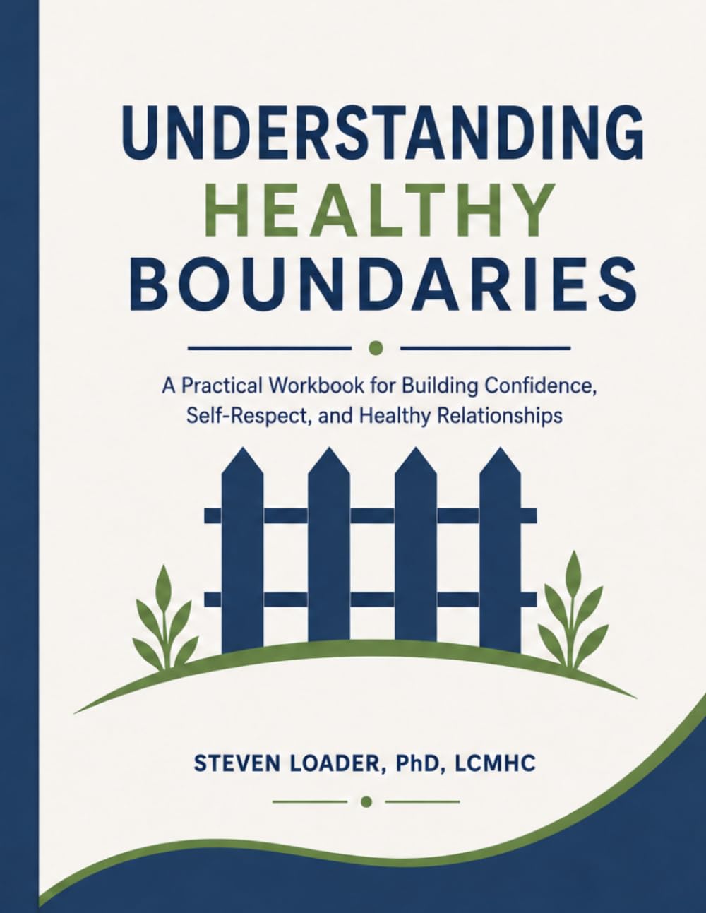 Understanding Healthy Boundaries: A Practical Workbook for Building Confidence, Self-Respect, and Healthy Relationships