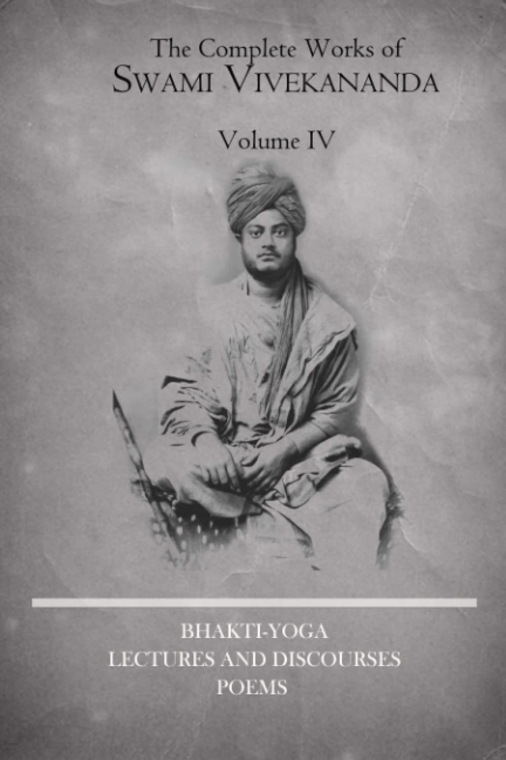 The Complete Works of Swami Vivekananda (Volume 4)