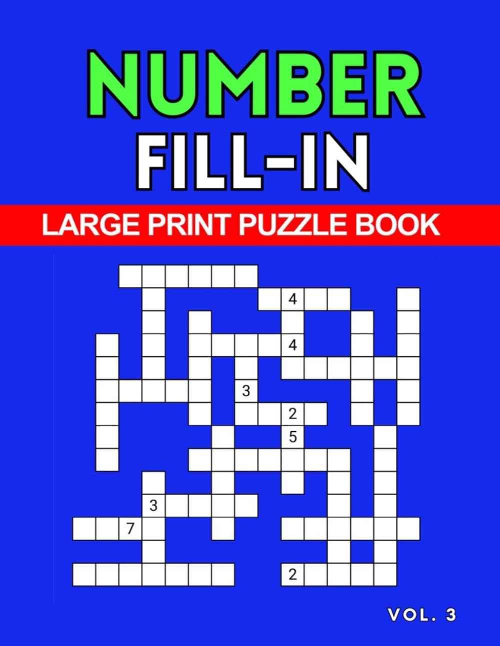Large Print Number Fill In Puzzle Book For Adults Vol. 3: With Starter Numbers, Solutions Included
