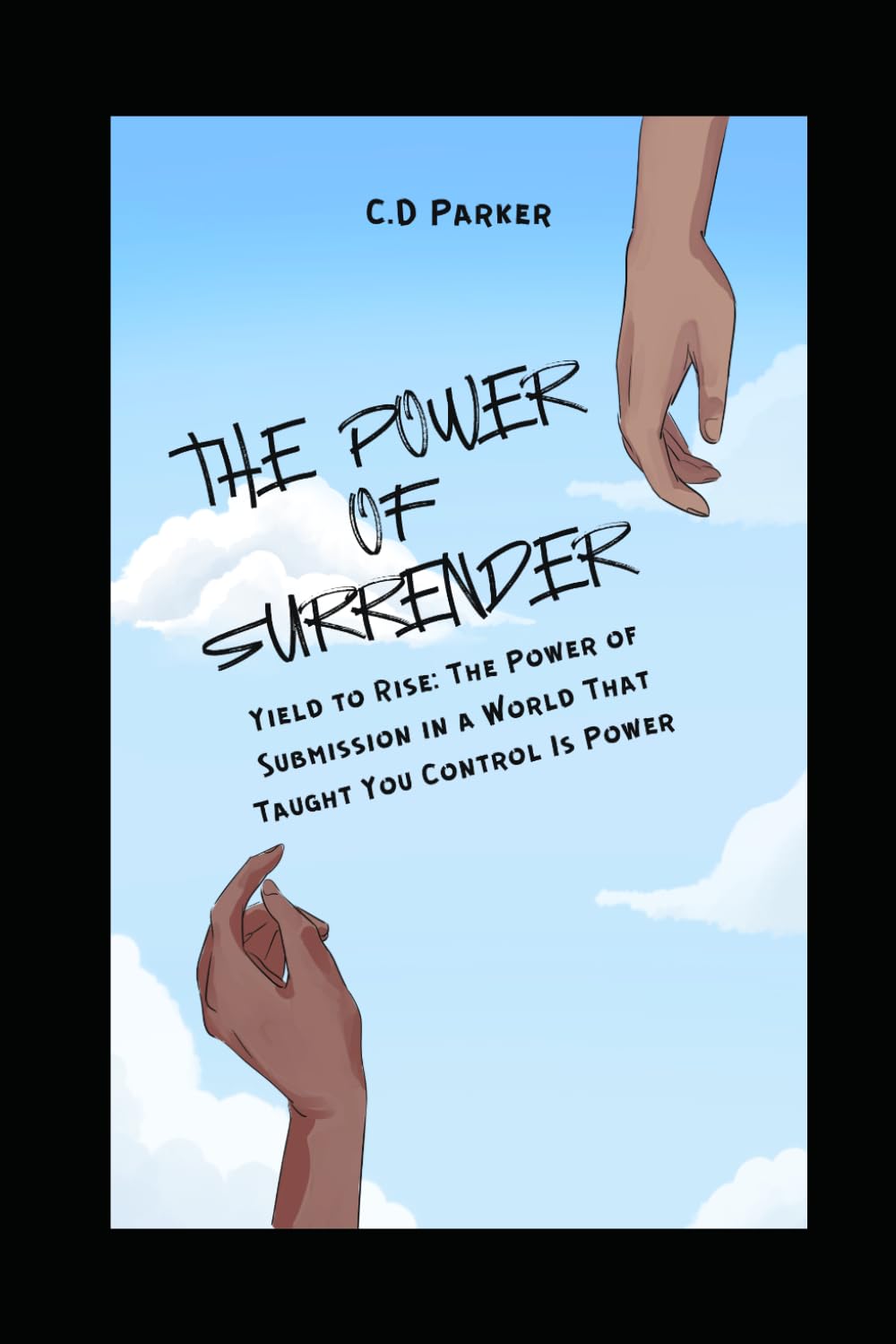 The Power of Surrender: Yield to Rise: The Power of Submission in a World That Taught You Control Is Power