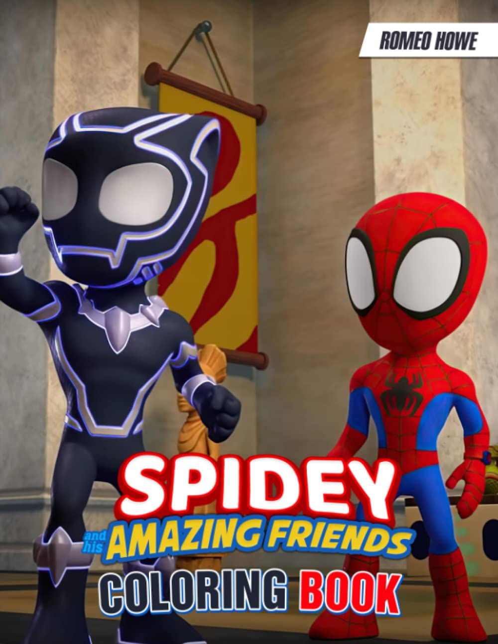 Romeo Howe - Spidey and His Amazing Friends Coloring Book: High Quality Gift With Adorable Illustrations For Kindergarten Junior Kids