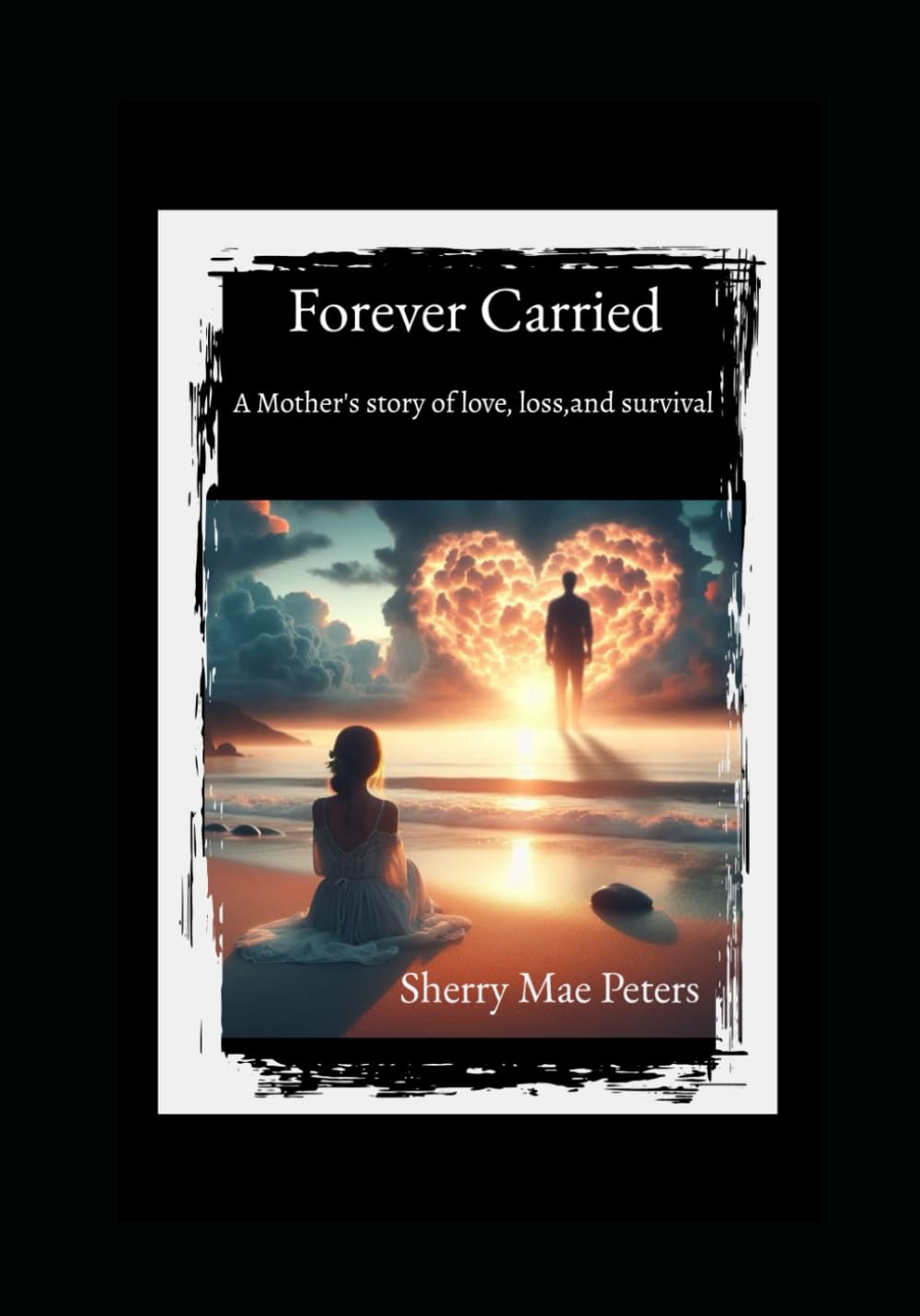 Forever Carried: A mother's true story