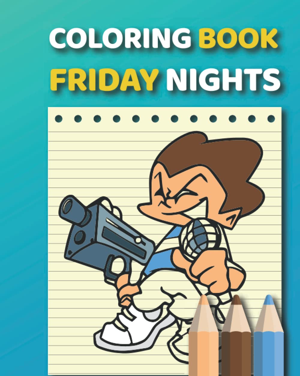 Friday Night Funkin Coloring Book cover: Featuring Unofficial Friday Night Characters, FNF Kids Coloring Book For Everyone