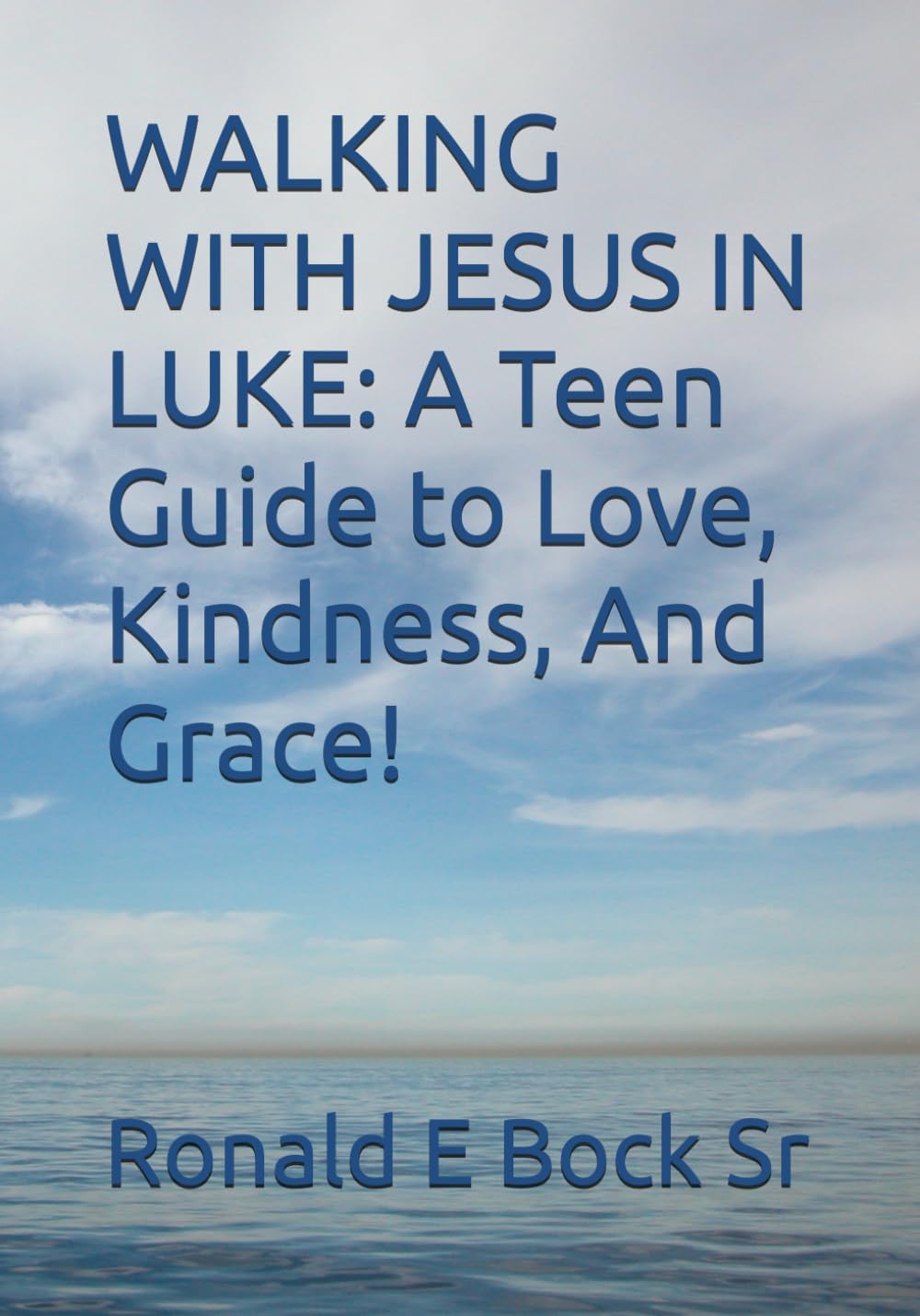 WALKING WITH JESUS IN LUKE: A Teen Guide to Love, Kindness, And Grace! (Love letters from the Lord)