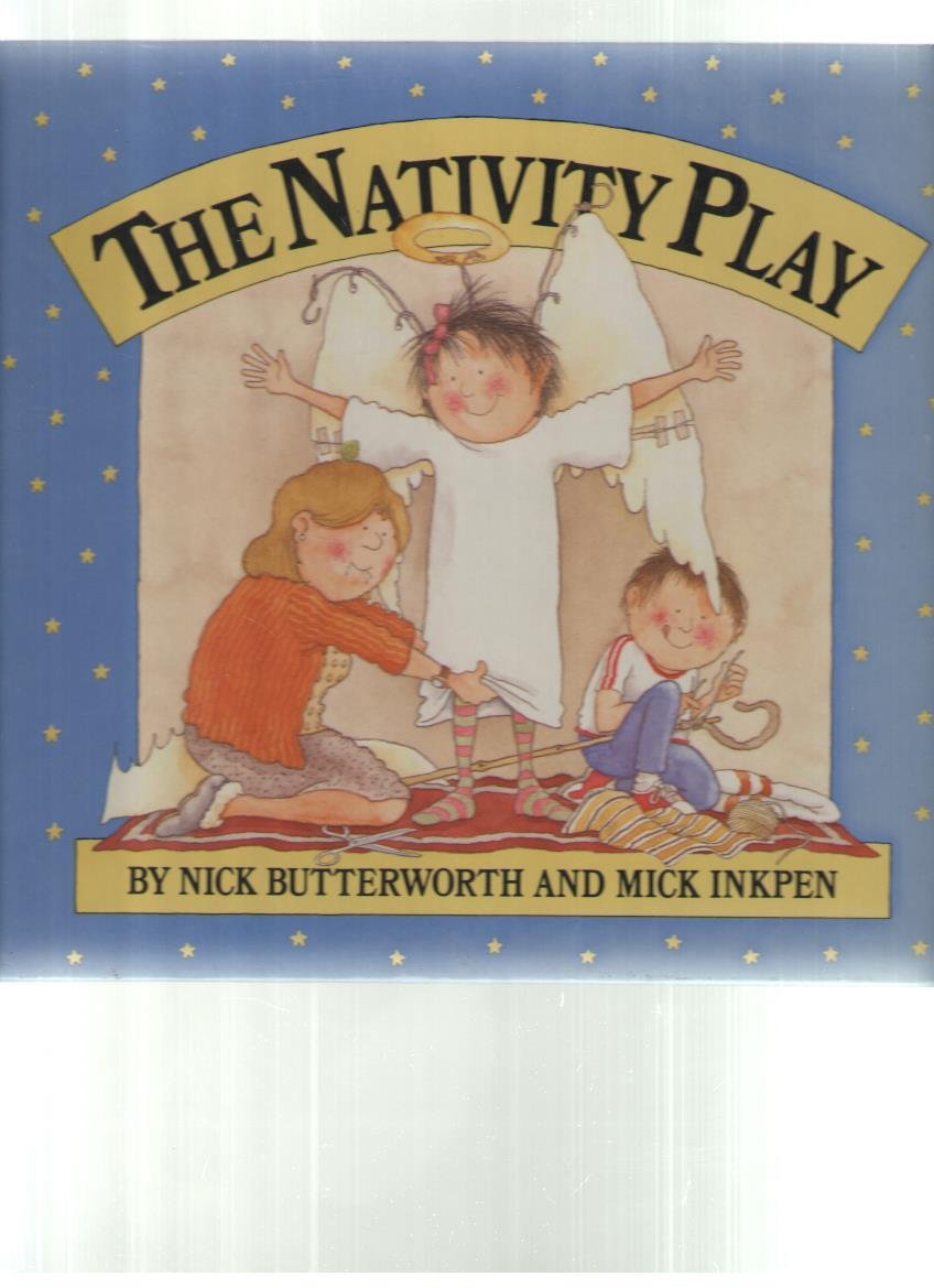 The Nativity Play by Nick Butterworth, Mick Inkpen