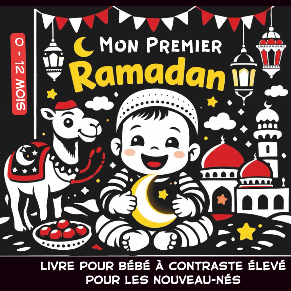 Mon Premier Ramadan Livre de Bébé à Contraste Elevé, pour les nouveau-nés 0 - 12 Mois: Images en noir et blanc sur le thème islamique, parfaites pour ... sensorielle visuelle des Nourrissons