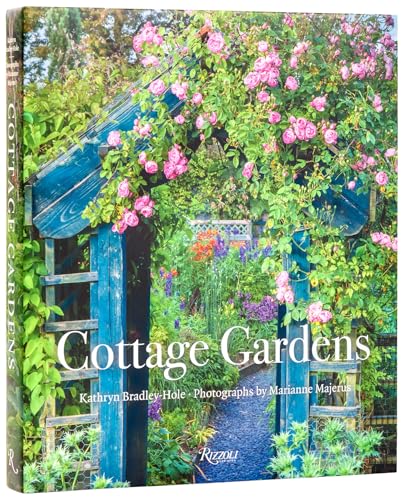 Cottage Gardens: Creating Year-round Beauty with Flowers, Herbs, ...