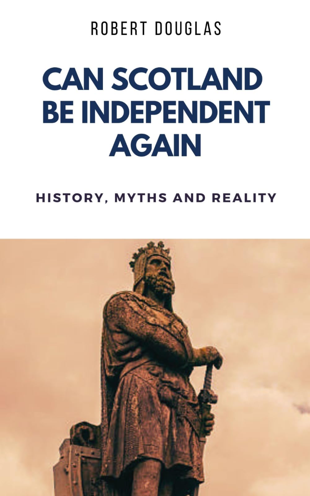 Can Scotland be Independent Again: History, Myths and Reality