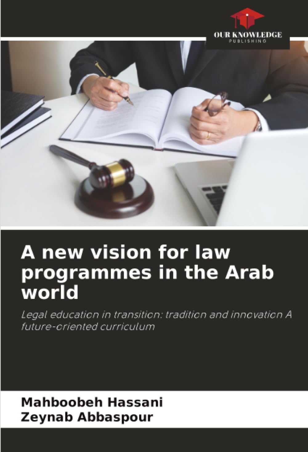 A new vision for law programmes in the Arab world: Legal education in transition: tradition and innovation A future-oriented curriculum