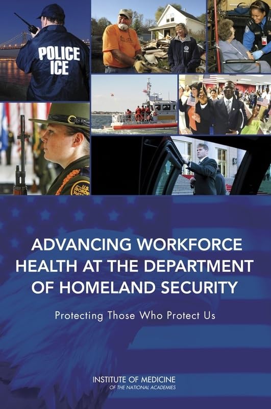 Advancing Workforce Health at the Department of Homeland Security: Protecting Those Who Protect Us      1st Edition