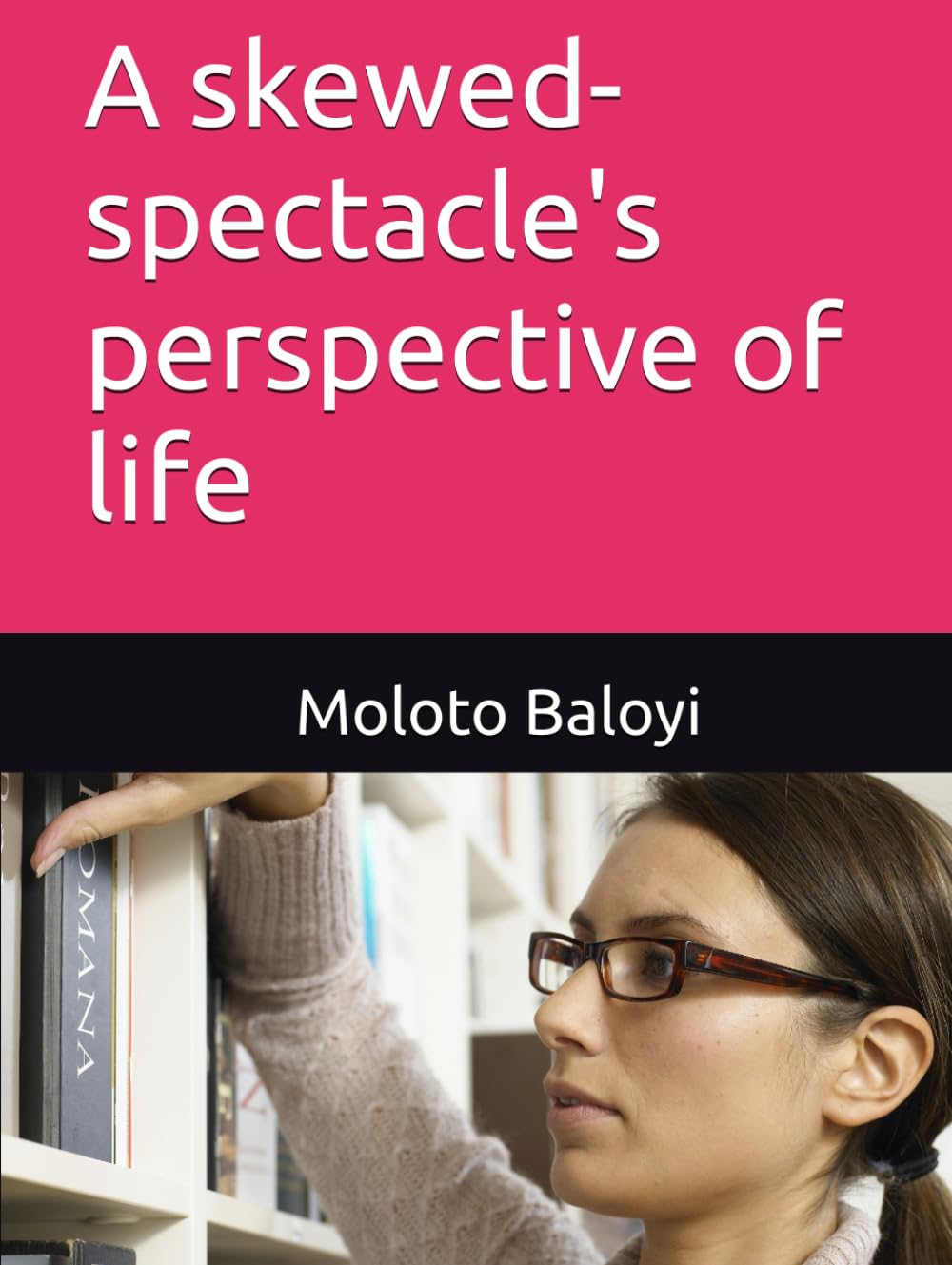 A skewed-spectacle's perspective of life