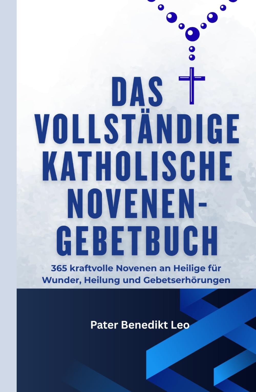 Das vollständige katholische Novenen-Gebetbuch 365: kraftvolle Novenen an Heilige für Wunder, Heilung und Gebetserhörungen