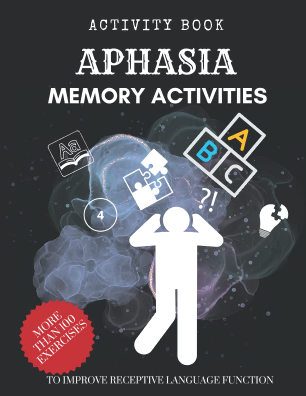 APHASIA MEMORY ACTIVITY BOOK, TO IMROVE RECEPTIVE LANGUAGE FUNCTION.: MORE THAN 100 EXERCISES