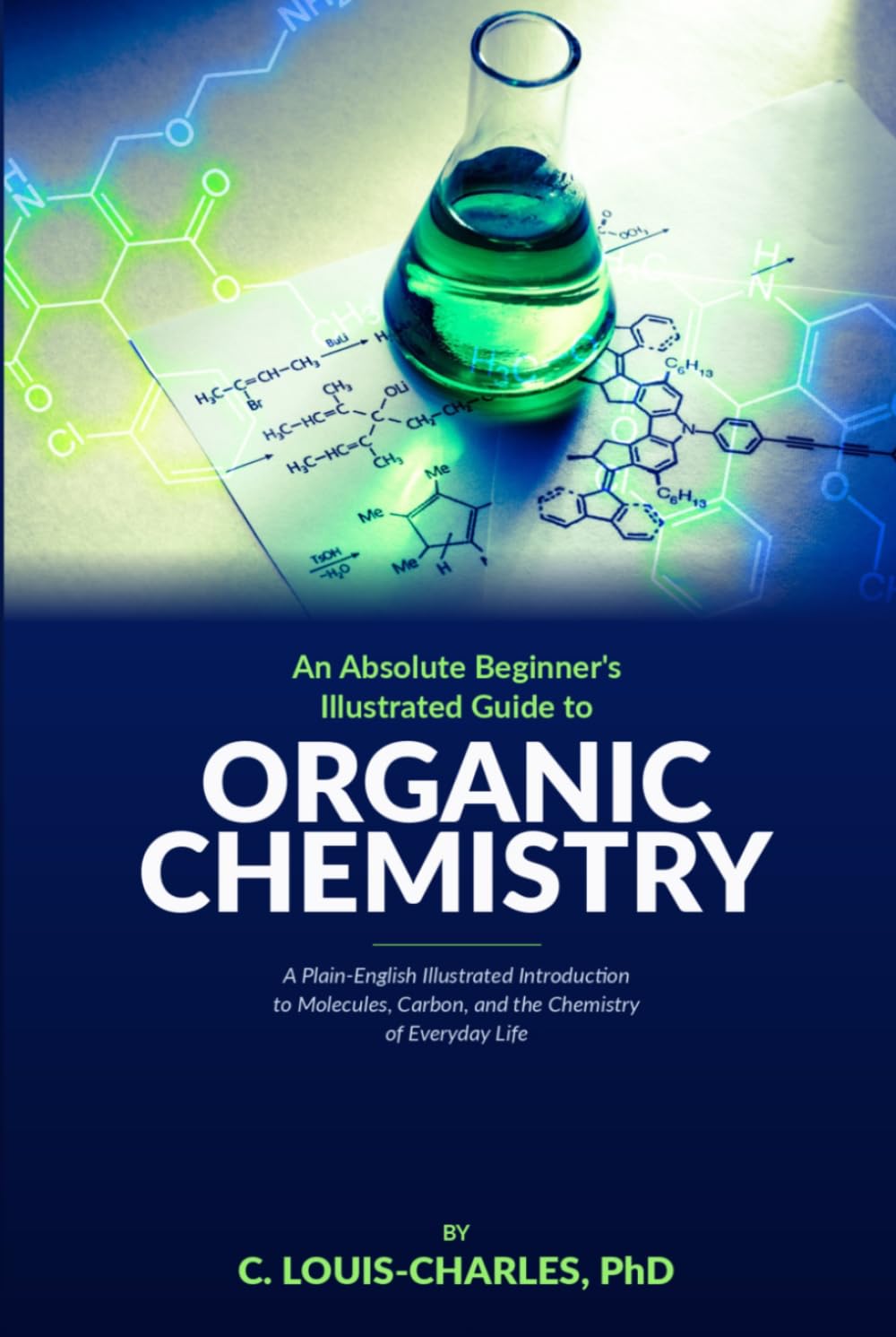Absolute Beginners Illustrated Guide to Organic Chemistry: A Plain-English Illustrated Introduction to Molecules, Carbon, and the Chemistry of Everyday Life
