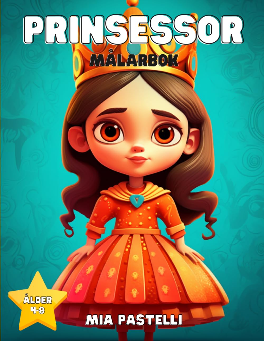 Prinsessor Målarbok för Barn 4–8 År: 50 Fantastiska Illustrationer av Prinsessor, Slott och Magiska Äventyr: En sagolik målarbok för kreativa barn som älskar prinsessor