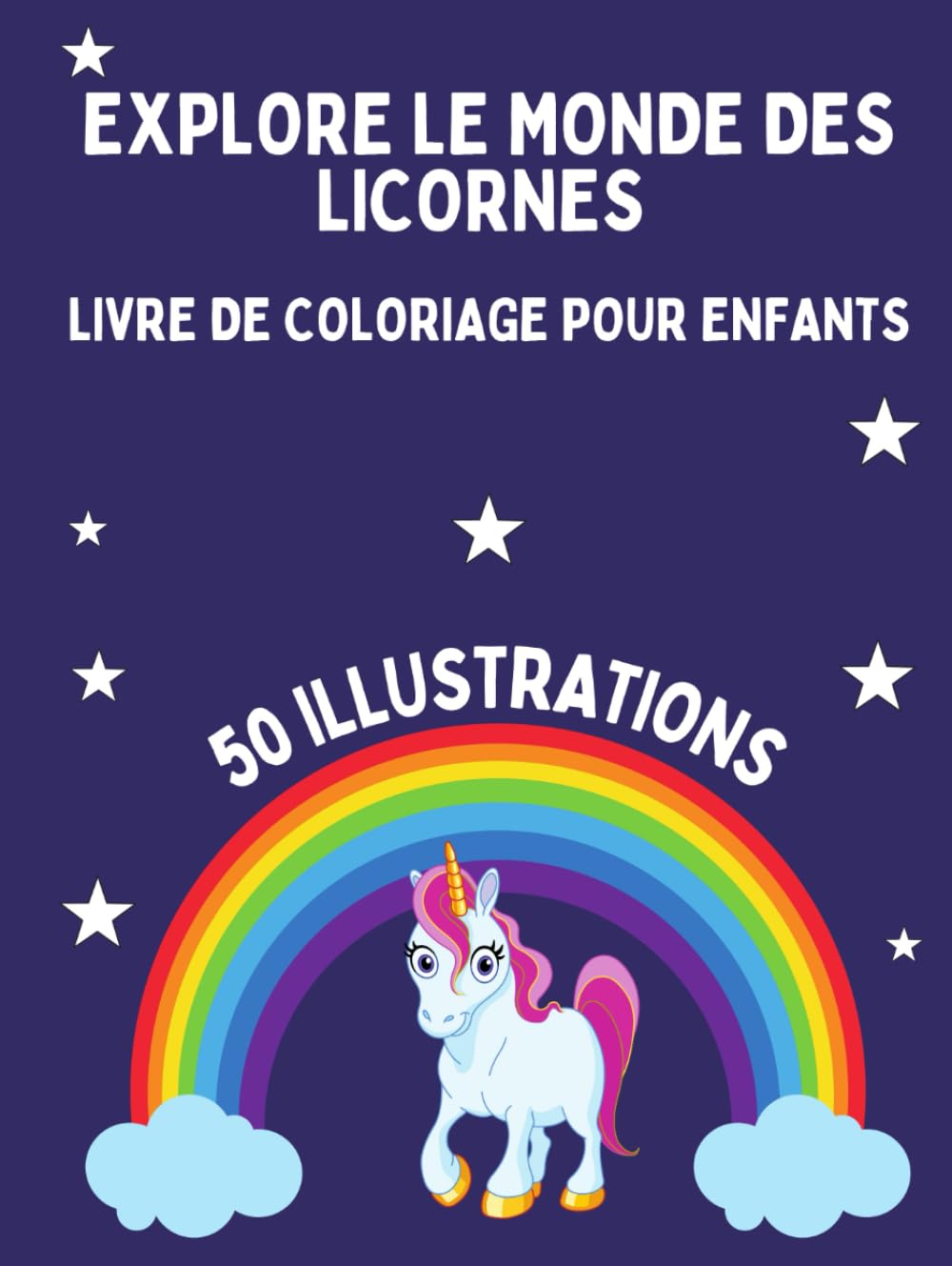 EXPLORE LE MONDE DES LICORNES: Livre de coloriage pour enfants