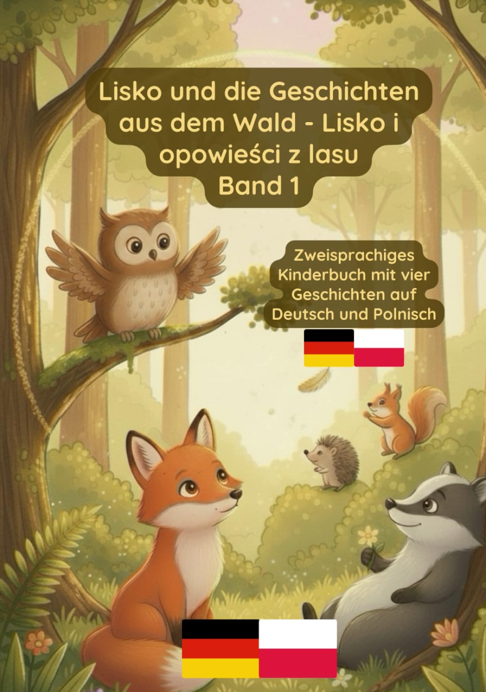 Lisko und die Geschichten aus dem Wald - Lisko i opowieści z lasu Band 1: Zweisprachiges Kinderbuch auf Deutsch und Polnisch