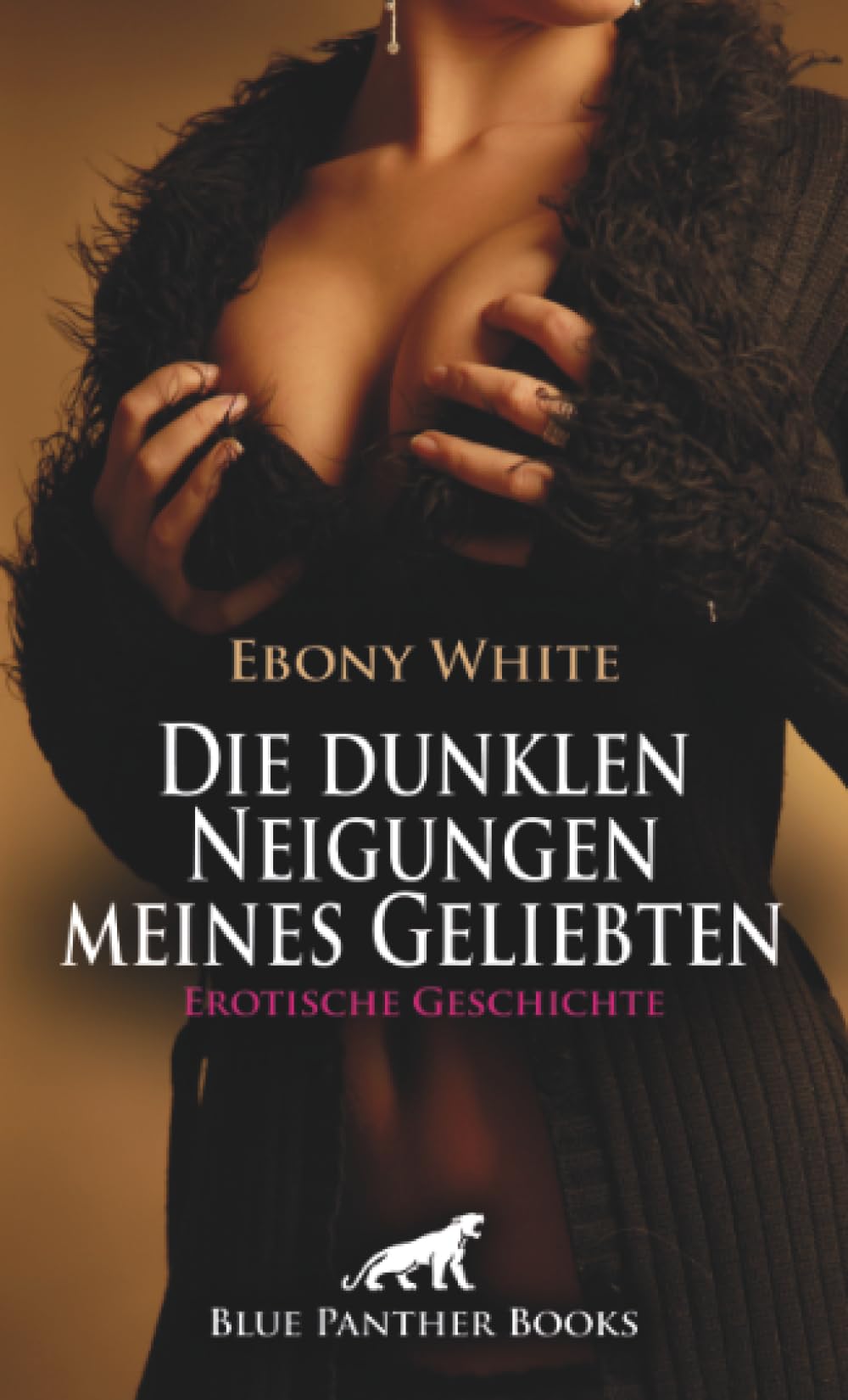 Die dunklen Neigungen meines Geliebten | Erotische Geschichte + 2 weitere Geschichten: Wenn Lust zur Sucht wird ... (Love, Passion & Sex)