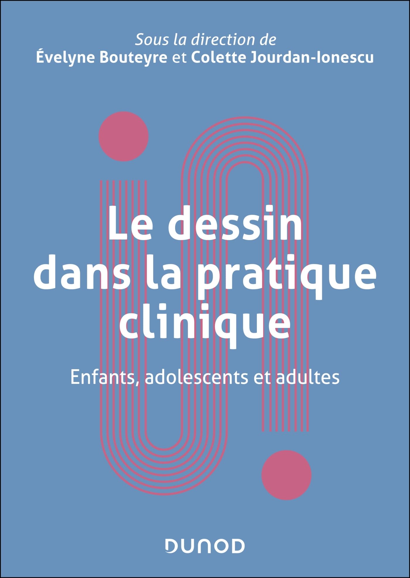 Le dessin dans la pratique clinique: Enfants, adolescents et adultes